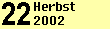 22 - Herbst 2002